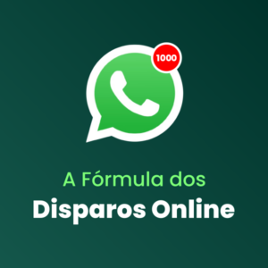 A Fórmula dos Disparos Online no WhatsApp